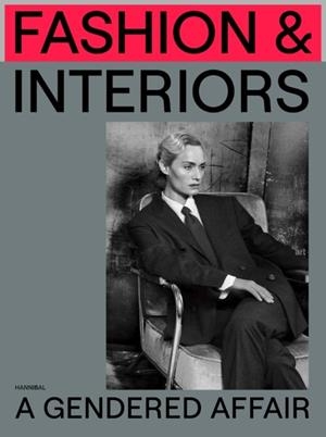 FASHION & INTERIORS – A GENDERED AFFAIR | 9789464941937 | COCKX, ROMY / SCHULDENFREI, ROBIN / STEINHÄUßER, LARA