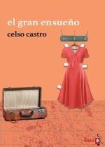 GRAN ENSUEÑO, EL | 9788410234130 | CASTRO, CELSO