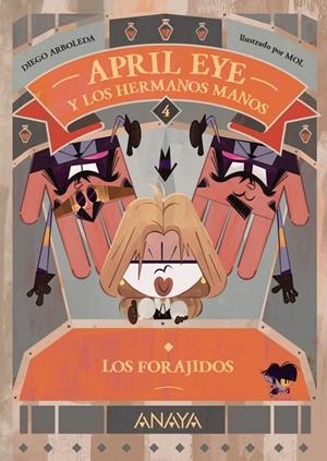 APRIL EYE Y LOS HERMANOS MANOS 04. LOS FORAJIDOS | 9788414339961 | ARBOLEDA, DIEGO