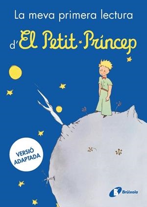 MEVA PRIMERA LECTURA D'EL PETIT PRÍNCEP, LA | 9788413494784 | DE SAINT-EXUPÉRY, ANTOINE