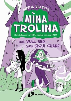 MINA TROLINA 04. QUÈ FARÉ DE GRAN? | 9788413493442 | VILLETTA, AMELIA