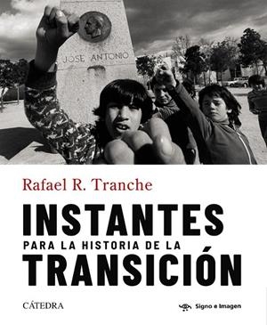 INSTANTES PARA LA HISTORIA DE LA TRANSICIÓN | 9788437648880 | TRANCHE, RAFAEL R.