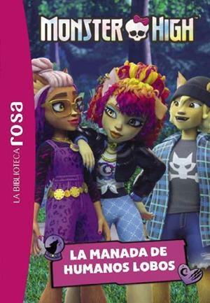 BIBLIOTECA ROSA, LA. MONSTER HIGH 04. LA MANADA DE HUMANOS LOBOS | 9788410301474 | BARFÉTY, ELISABETH