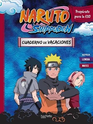 CUADERNO DE VACACIONES NARUTO SHIPPUDEN. PREPÁRATE PARA LA ESO: REPASA LENGUA Y MATES | 9788410301108 | MEYER, AURORE