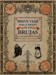 BREVE VIAJE POR LA ESPAÑA DE LAS BRUJAS - USOS. COSTUMBRES. LEYENDAS Y REALIDAD | 9788412536591 | DIES VALLS, CLARA / PRADO CORONEL, JAVIER