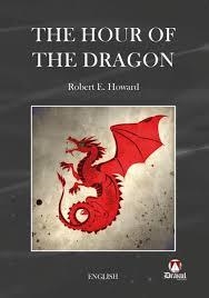 HOUR OF THE DRAGON, THE | 9788412655643 | HOWARD, ROBERT ERVIN