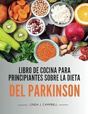 LIBRO DE COCINA PARA PRINCIPIANTES SOBRE LA DIETA DEL PARKINSON | 9798300900526 | CAMPBELL, LINDA J.