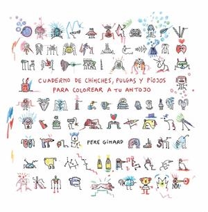 CUADERNO DE CHINCHES, PULGAS Y PIOJOS PARA COLOREAR A TU ANTOJO | 9788412970166 | GINARD, PERE