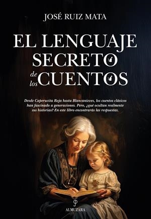 LENGUAJE SECRETO DE LOS CUENTOS, EL | 9788410528185 | RUIZ MATA, JOSE