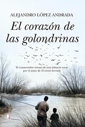 CORAZÓN DE LAS GOLONDRINAS, EL | 9788410356788 | LÓPEZ ANDRADA, ALEJANDRO
