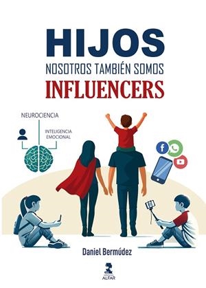 HIJOS, NOSOTROS TAMBIÉN SOMOS INFLUENCERS | 9788410286269 | BERMÚDEZ, DANIEL