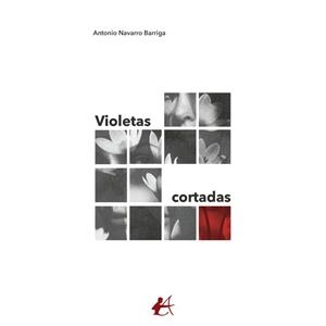 VIOLETAS CORTADAS | 9791387814021 | NAVARRO BARRIGA, ANTONIO