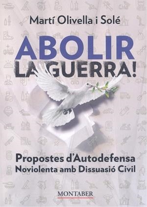 ABOLIR LA GUERRA! | 9788410238824 | OLIVELLA SOLÉ, MARTÍ