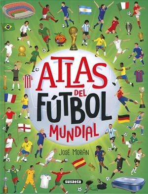 ATLAS DEL FÚTBOL MUNDIAL | 9788410841116 | MORÁN, JOSÉ