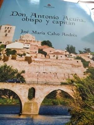 DON ANTONIO ACUÑA, OBISPO Y CAPITAN | 9788411996365 | CALVO ANDRES, JOSÉ MARÍA