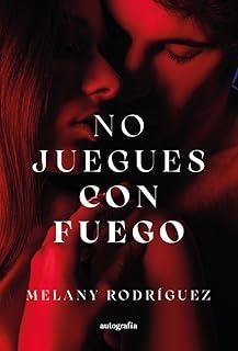 NO JUEGUES CON FUEGO | 9791387578985 | RODRIGUEZ, MELANY
