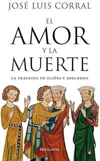 AMOR Y LA MUERTE, EL : LA TRAGEDIA DE ELOISA Y ABELARDO | 9788419766700 | CORRAL, JOSE LUIS