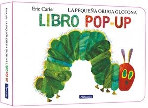 PEQUEÑA ORUGA GLOTONA, LA. EL LIBRO POPUP (COLECCIÓN ERIC CARLE) | 9788448869618 | CARLE, ERIC