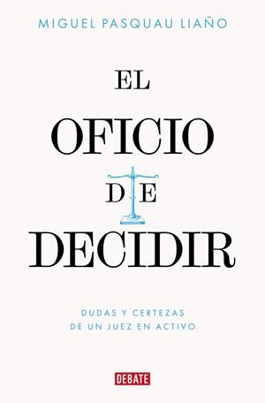 OFICIO DE DECIDIR, EL | 9788410433779 | PASQUAU LIAÑO, MIGUEL