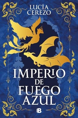 SAGA FÉNIX & DRAGÓN 01. IMPERIO DE FUEGO AZUL | 9788466682213 | CEREZO, LUCÍA