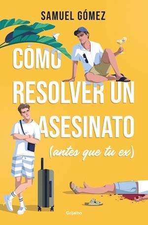 CÓMO RESOLVER UN ASESINATO (ANTES QUE TU EX) | 9788425370359 | GÓMEZ, SAMUEL