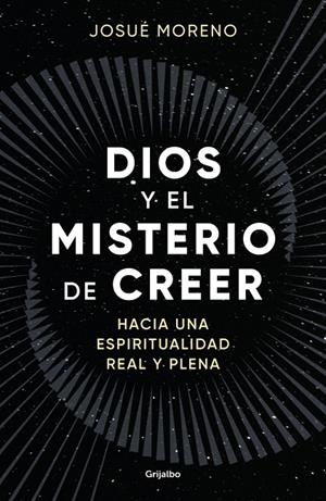 DIOS Y EL MISTERIO DE CREER | 9788425368493 | MORENO, JOSUÉ (@JOSUEMORENOX)