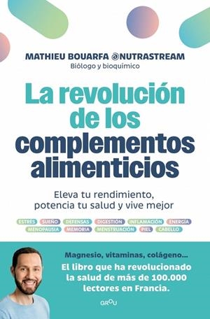 REVOLUCIÓN DE LOS COMPLEMENTOS ALIMENTICIOS, LA | 9788410396883 | BOUARFA, MATHIEU (@NUTRASTREAM)