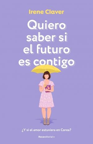 QUIERO SABER SI EL FUTURO ES CONTIGO | 9788410274389 | CLAVER GÓMEZ, IRENE
