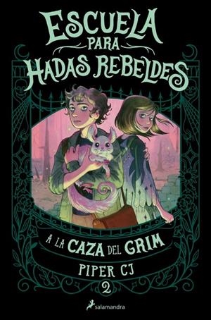 ESCUELA PARA HADAS REBELDES 02. A LA CAZA DEL GRIM | 9788419868411 | CJ, PIPER