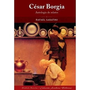CESAR BORGIA. ANGOLOGÍA DE RELATOS | 9788419790781 | SABATINI, RAFAEL