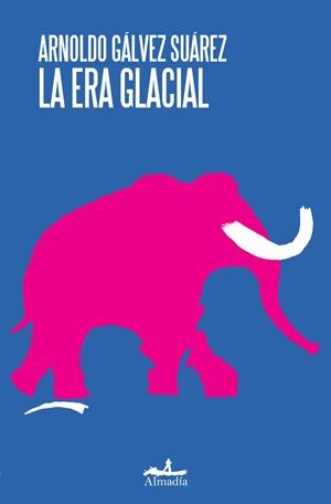 ERA GLACIAL, LA | 9788412957136 | GÁLVEZ SUÁREZ, ARNOLDO