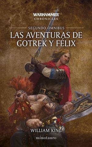 WARHAMMER CHRONICLES. LAS AVENTURAS DE GOTREK Y FÉLIX OMNIBUS 02 | 9788445020289 | KING, WILLIAM