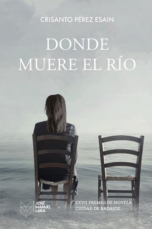 DONDE MUERE EL RÍO | 9788419132574 | PÉREZ ESAIN, CRISANTO