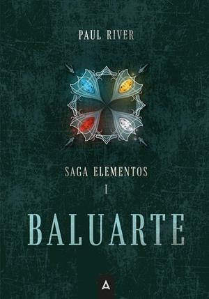 SAGA ELEMENTOS 01. BALUARTE | 9791387823023 | RIVER, PAUL / RUIZ LOPEZ-OCON, PABLO