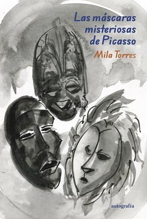 MÁSCARAS MISTERIOSAS DE PICASSO, LAS | 9791387578930 | TORRES, MILA