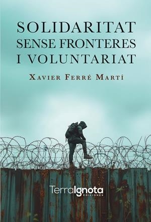 SOLIDARITAT SENSE FRONTERES I VOLUNTARIAT | 9788412956399 | FERRE MARTI, XAVIER