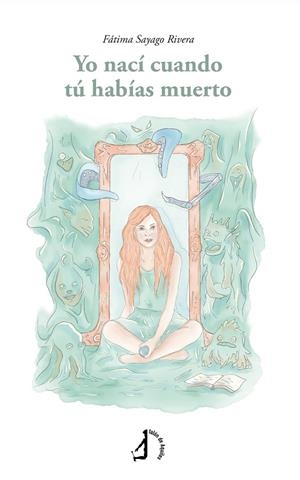 YO NACÍ CUANDO TÚ HABÍAS MUERTO | 9788410403734 | SAYAGO RIVERA, FATIMA