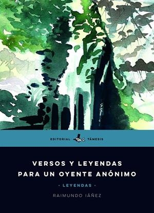 VERSOS Y LEYENDAS PARA UN OYENTE ANÓNIMO | 9788412908176 | IAÑEZ ALCALA, RAIMUNDO