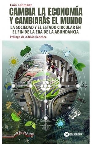 CAMBIA LA ECONOMIA Y CAMBIARAS EL MUNDO | 9788418492952 | LEHMANN, LUIS