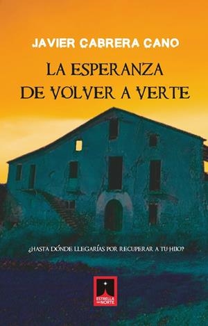 ESPERANZA DE VOLVER A VERTE, LA | 9788412987737 | CABRERA CANO, JAVIER