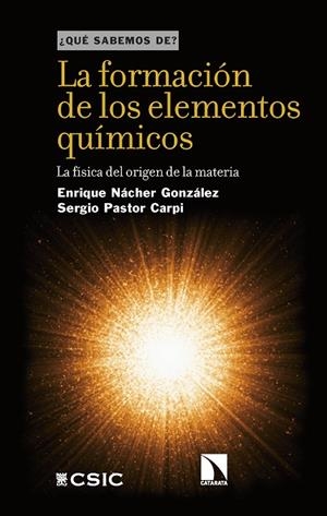 FORMACIÓN DE LOS ELEMENTOS QUIMICOS, LA : LA FÍSICA DEL ORIGEN DE LA MATERIA | 9788400113711 | NACHER GONZALEZ, ENRIQUE
