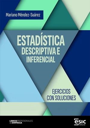 ESTADISTICA DESCRIPTIVA E INFERENCIAL | 9788411921541 | MÉNDEZ-SUAREZ, MARIANO