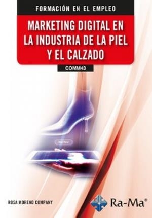 MARKETING DIGITAL EN LA INDUSTRIA DE LA PIEL Y EL CALZADO | 9791387642754 | MORENO COMPANY, ROSA MARIA