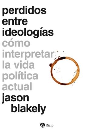 PERDIDOS ENTRE IDEOLOGIAS | 9788432170553 | BLAKELY, JASON