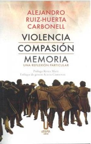 VIOLENCIA COMPASION MEMORIA | 9788412905052 | RUIZ-HUERTA CARBONELL, ALEJANDRO