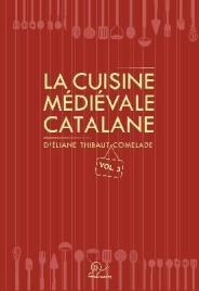 CUISINE MÉDIÉVALE CATALANE VOL. 03, LA | 9782849743294 | THIBAUT COMELADE, ELIANE