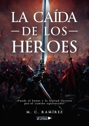 CAÍDA DE LOS HÉROES, LA | 9788410265110 | RAMÍREZ, M. C.