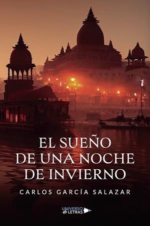 SUEÑO DE UNA NOCHE DE INVIERNO, EL | 9788410460027 | GARCÍA SALAZAR, CARLOS