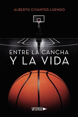 ENTRE LA CANCHA Y LA VIDA | 9788410460218 | CIVANTOS LUENGO, ALBERTO