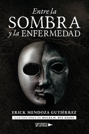 ENTRE LA SOMBRA Y LA ENFERMEDAD | 9788410460942 | MENDOZA GUTIÉRREZ, ERICK